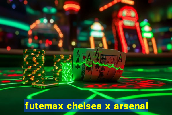 futemax chelsea x arsenal