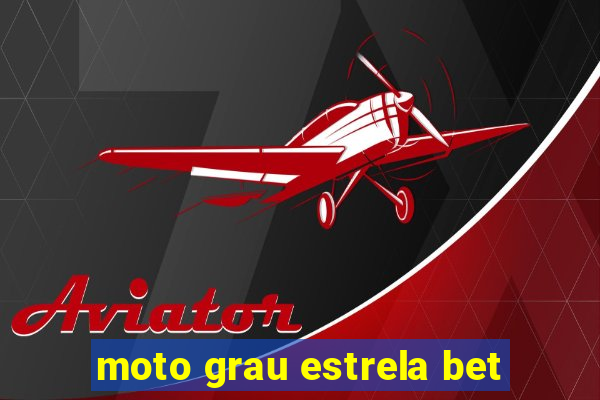 moto grau estrela bet