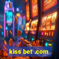 kiss bet .com