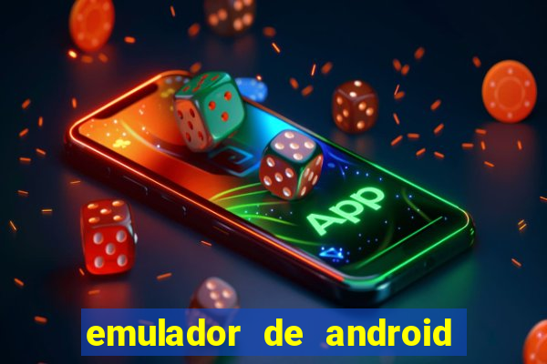 emulador de android para pc fraco