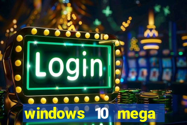 windows 10 mega lite download