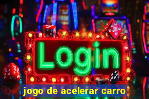 jogo de acelerar carro