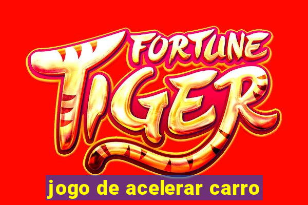 jogo de acelerar carro