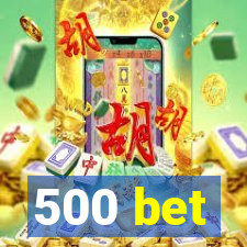 500 bet