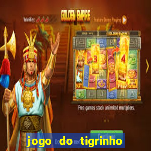 jogo do tigrinho bonus sem deposito