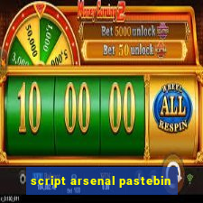 script arsenal pastebin