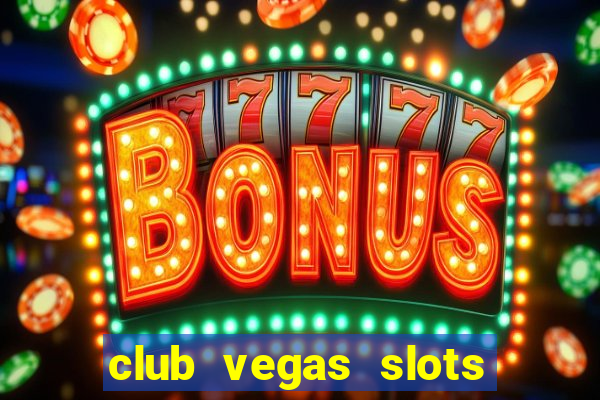 club vegas slots casino games 777