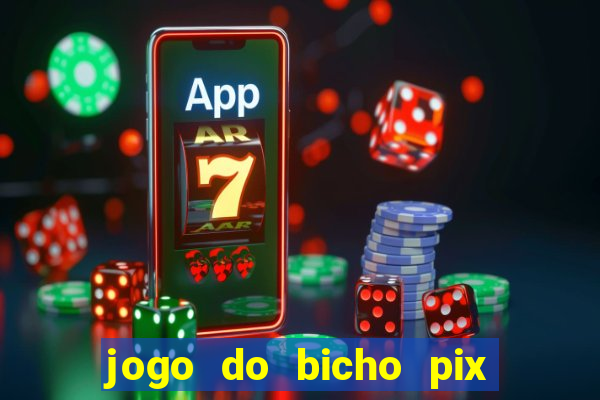 jogo do bicho pix da sorte