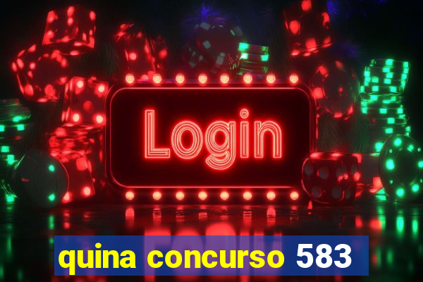 quina concurso 583