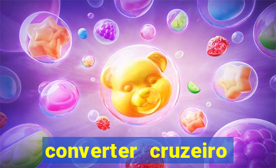 converter cruzeiro para real