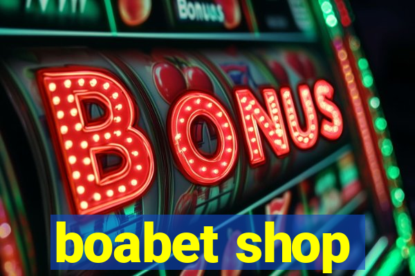 boabet shop