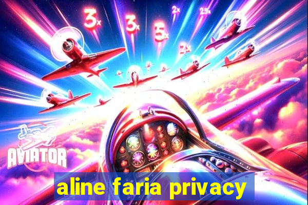 aline faria privacy