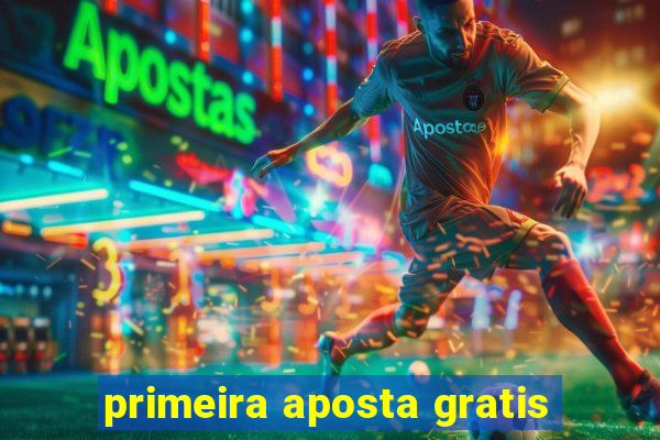 primeira aposta gratis