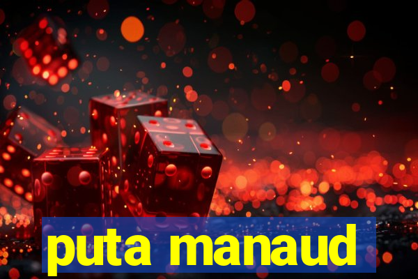 puta manaud