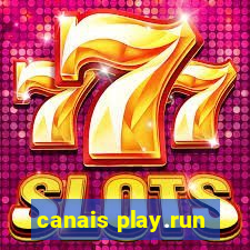 canais play.run