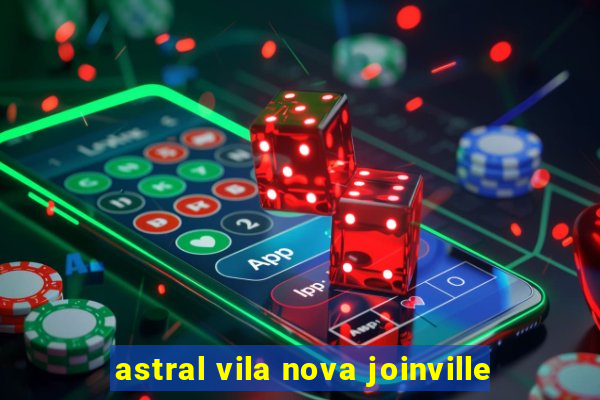 astral vila nova joinville