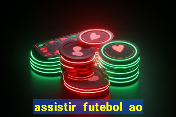 assistir futebol ao vivo multi multicanal