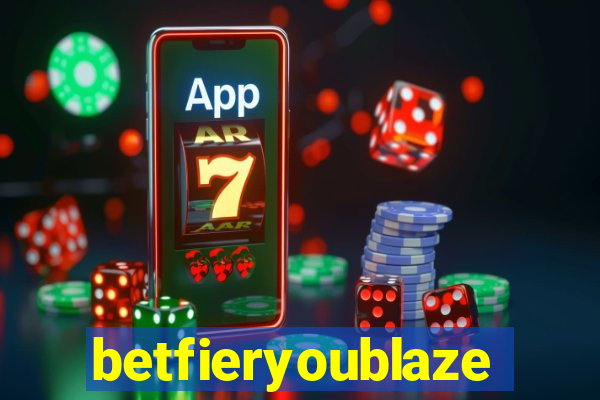 betfieryoublaze