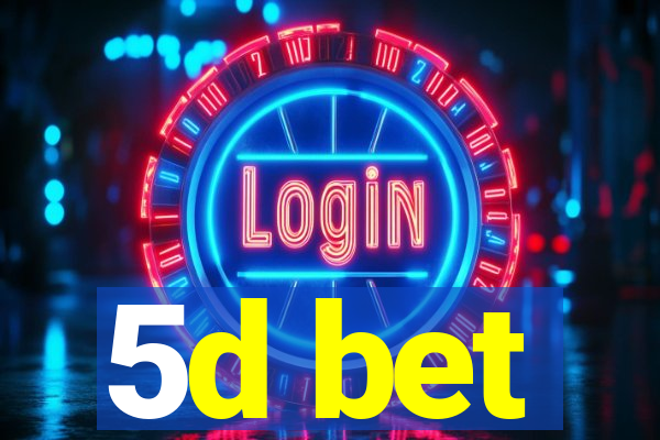 5d bet