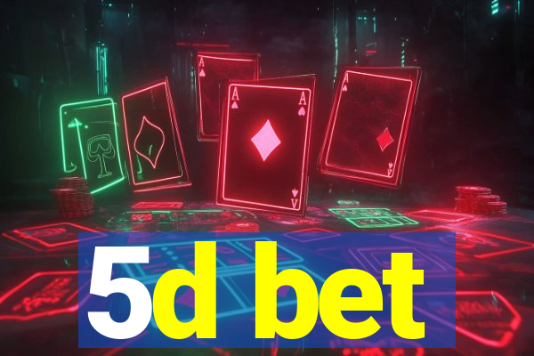 5d bet