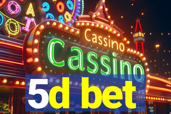 5d bet