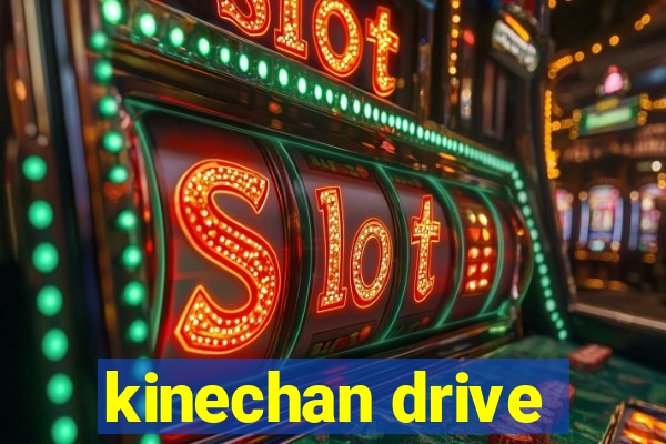 kinechan drive