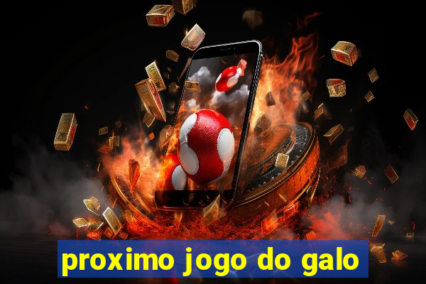 proximo jogo do galo