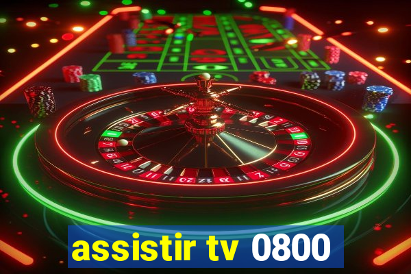 assistir tv 0800