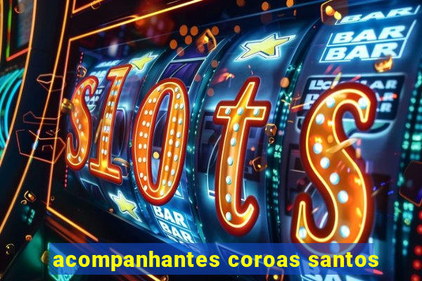 acompanhantes coroas santos