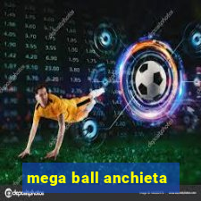 mega ball anchieta