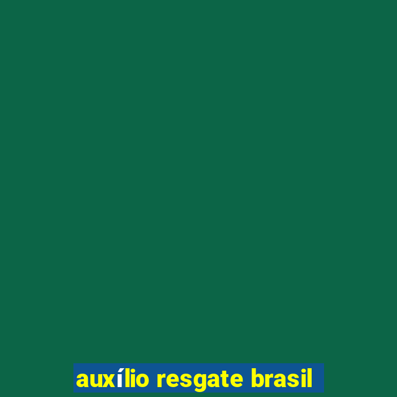 auxílio resgate brasil