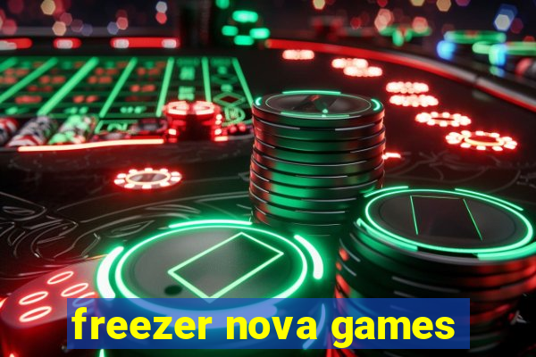 freezer nova games