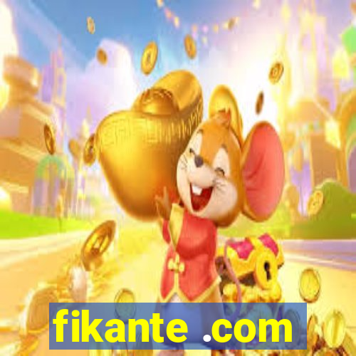 fikante .com