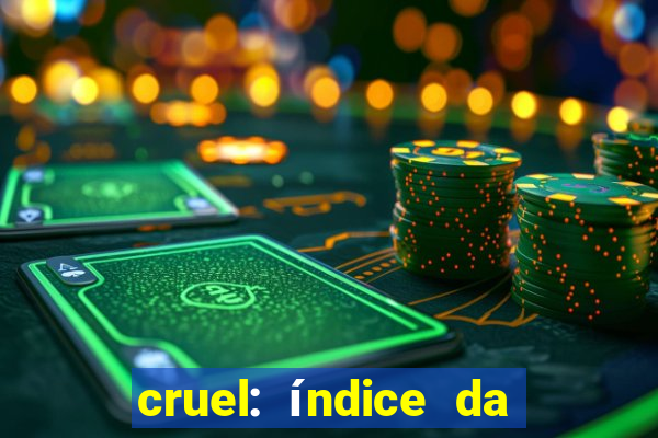 cruel: índice da maldade pdf cruel livro pdf