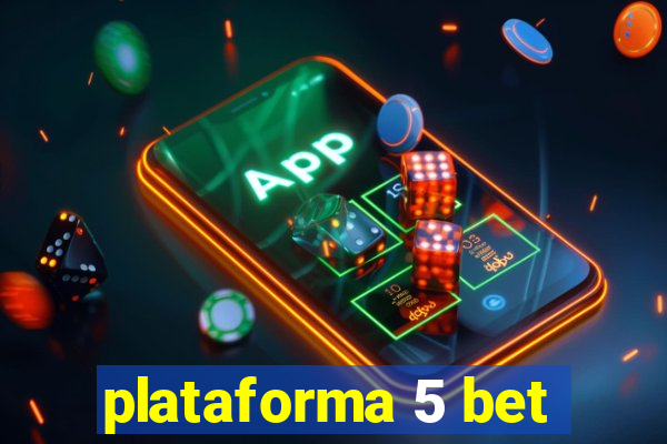 plataforma 5 bet