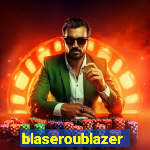 blaseroublazer