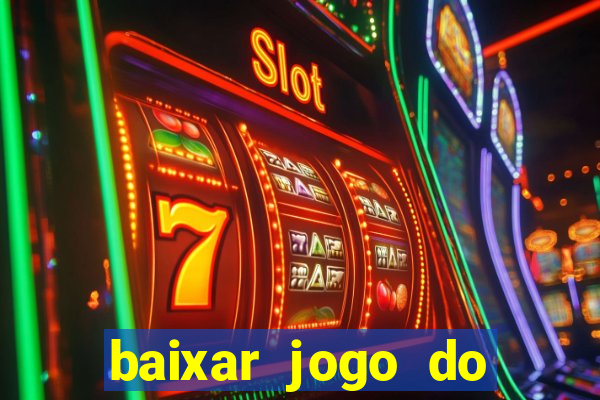 baixar jogo do tigrinho plataforma nova