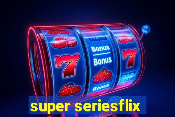 super seriesflix