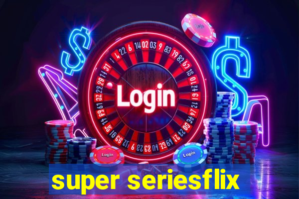 super seriesflix