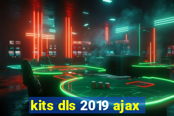 kits dls 2019 ajax