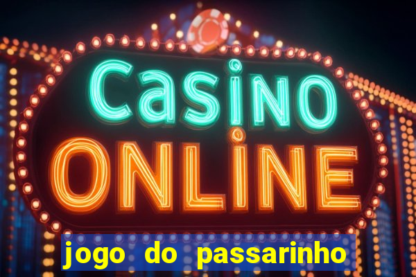 jogo do passarinho que da dinheiro