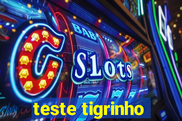 teste tigrinho