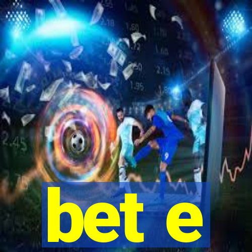 bet e