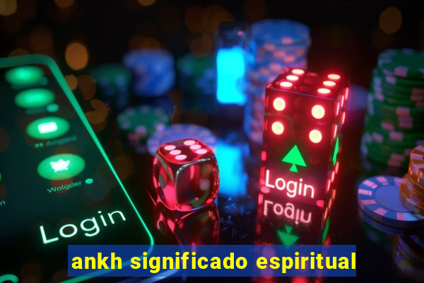 ankh significado espiritual