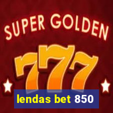 lendas bet 850