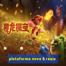 plataforma nova 5 reais