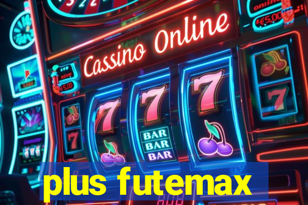 plus futemax