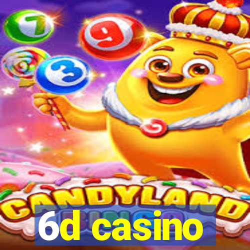 6d casino