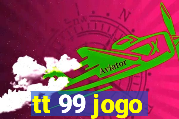 tt 99 jogo