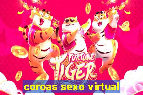 coroas sexo virtual